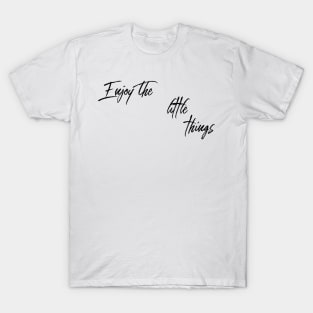 enjoy the little things T-Shirt